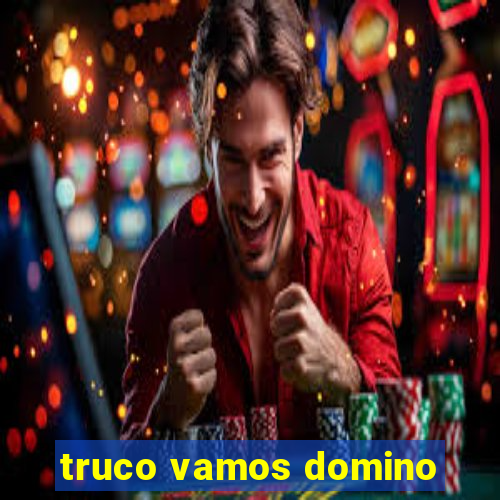 truco vamos domino